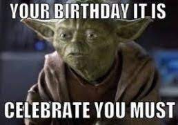 Yoda Birthday Celebrate Must Funny Happy Birthday Meme Birthday Meme Birthday Humor