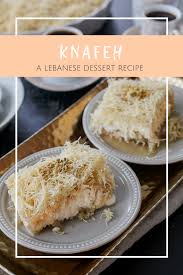 Knafeh A Lebanese Sweet Cheese Recipe Recipe Lebanese Desserts Lebanese Desserts Recipes Desserts