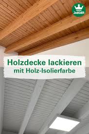 Holzdecke Lackieren Holzdecke Streichen Mit Holz Isolierlack Und Die Decke Strahl In Hellem Weiss Jaeger Wooden Ceilings Recreational Room Basement Bedrooms