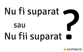 Cristian rizescu nu fi mama suparata spiros galati. Cum Se Scrie Corect Nu Fi Suparat Sau Nu Fii Suparat Si De Ce Cumsa Ro