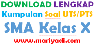 Volume produksi bulanan pabrik membentuk kemajuan aritmatika. Download Soal Pts Uts Matematika Kelas 10 Semester 1 K13 Mariyadi Com