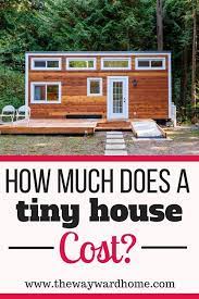 How Much Does A Tiny House Cost Whether Its Diy A Shell Or Custom Built Tiny Home Cost House Cost Tiny House Big Living