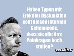 Haben Typen Mit Erektiler Dysfunktion Echt Diesen Lustige Witze Und Spruche Www Witze Tv