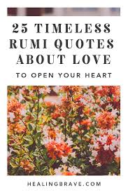 See more ideas about persian quotes, poems. 25 Timeless Rumi Quotes About Love To Open Your Heart Healing Brave