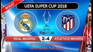 Associations had until 26 october 2018 to express interest, and bid dossiers must be submitted by 15 february 2019. Result Real Madrid Vs Atletico Madrid 2 4 Uefa Super Cup 2018 Youtube