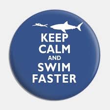 Makos are the world's fastest swimmers. Funny Keep Calm And Swim Faster Shark Swimming Swimmer Swimming Pin Teepublic De
