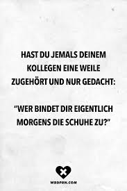 Visual Statements Hast Du Jemals Deinem Kollegen Eine Weile Zugehort Und Gedacht Wer Bindet Dir Eigentlich Witzige Spruche Sarkasmus Spruche Zitate Lustig