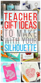 Download Diy Teacher Gift Ideas To Make With Your Silhouette Unoriginal Mom