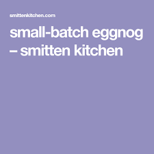 Small Batch Eggnog Recipe In 2020 Smitten Kitchen Boozy Drinks Eggnog