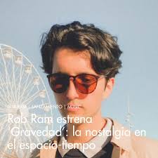 Rob Ram estrena 'Gravedad': la nostalgia en el espacio-tiempo