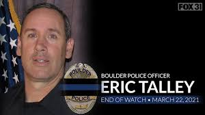 Boulder Police Officer Eric Talley, 51, had been with the department since  2010. He was the first officer to arrive at the scene of the King Soopers  shooting and lost his life