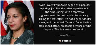 You can to use those 8 images of quotes as a desktop wallpapers. Susan Rice Quote Syria Is A Civil War Syria Began As A Popular