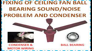 How To Fix Ceiling Fan Ball Bearing Sound/Noise Problem And Wiring Of  Condenser & Fan Motor In Hindi - Youtube