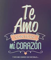 Te Amo Con Todo Mi Corazon Imagenes De Te Amo Frases Love Palabras De Amor
