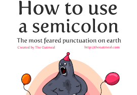 The oatmeal created one of the greatest posters ever on how to use a semicolon. Facebook