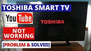 How To Fix Youtube Not Working On Toshiba Smart Tv Youtube Stopped Working On Toshiba Smart Tv Youtube