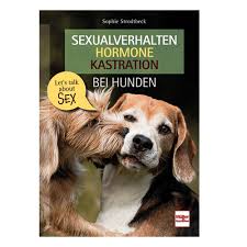 Sexualverhalten - Hormone - Kastration bei Hunden: Let´s talk about sex  kaufen bei Schecker.de