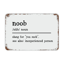 Amazon.com: Noob Definition Dictionary Word Meaning Vintage Metal Sign  12x18 Inch Modern Quote Waterproof Aluminum Tin Signs for Indoor & Outdoor  Home Decoration Wall Art Poster: Posters & Prints