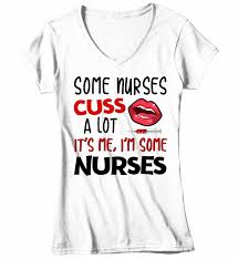 Maybe you would like to learn more about one of these? Women S V Neck Funny Nurse T Shirt Nurse Shirt Some Nurses Cuss A Lot Shirts By Sarah