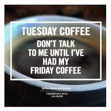 Pin On Funny Tuesday Coffee Quotes