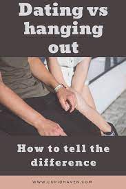 You've beaten out everyone else who was in the running. Dating Vs Hanging Out How To Tell The Difference What Do Men Want Dating Relationships To Tell