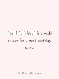 Check spelling or type a new query. 38 Funny Friday Quotes To Activate Your Weekend Mode