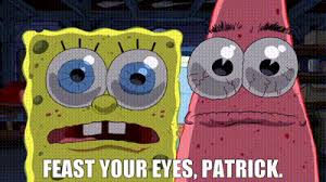Check spelling or type a new query. Yarn Feast Your Eyes Patrick The Spongebob Squarepants Movie Video Gifs By Quotes 768307b4 ç´—