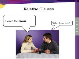 Various grammatical rules and style guides determine which relative pronouns may be suitable in. Relative Clauses I Loved The Movie Which Movie Ppt Download