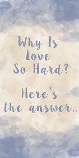 Why Is Love So Hard Here S The Answer Funny Marriage Advice Love Quotes For Him Love Quotes