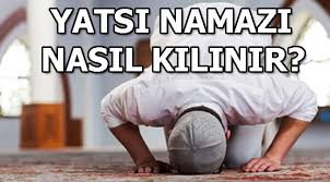 Yatsı namazının 4 rekat farzının kılınışı yatsı namazının farz 1. Yatsi Namazi Nasil Kilinir Yatsi Namazi Saat Kacta Son Dakika Milliyet