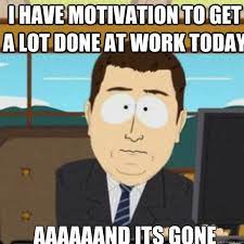 200 monday motivational quotes for work the random vibez in 2020 monday motivation quotes monday motivation i love mondays. Lack Of Motivation At Work Meme Love Quotes
