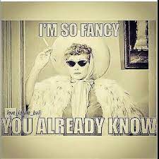 I M So Fancy Memes Fancy Meme Im So Fancy In Memes