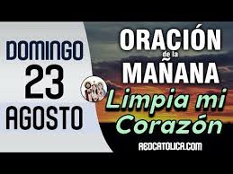 Oracion De La Manana De Hoy Domingo 23 De Agosto Salmo 21 Tiempo De Orar Youtube Oraciones Oracion De La Noche Salmos
