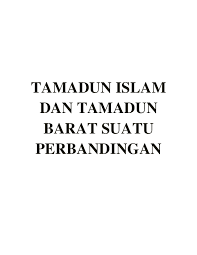 Tamadun islam merupakan segala yang dihasilkan oleh fikiran orang islam menurut wataknya konsep tamadun islam. Doc Tamadun Islam Dan Barat Suatu Perbandingan Loyyo Marceloo Academia Edu