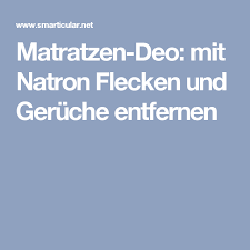Zunächst solltest du die matratze natürlich von decken, laken. Matratzen Deo Mit Natron Flecken Und Geruche Entfernen Geruch Entfernen Matratze Natron