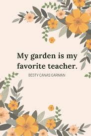 Garden Quote Flower Quotes Garden Quotes Gardening Quotes Inspirational