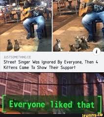 Check spelling or type a new query. 111 H 15thh Eh1 Street Singer Was Ignored By Everyone Then L Kihens Eume To Show Their Support Everyone Liked That Ifunny In 2021 Really Funny Memes Funny Cat Memes Cute Stories