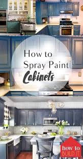 How To Spray Paint Cabinets How To Build It Spray Paint Cabinets Painting Cabinets Painting Kitchen Cabinets