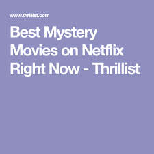 Here are the best thrillers available to stream, from classic cinema to newer titles. Best Mystery Movies On Netflix Right Now Thrillist Best Mysteries Netflix Netflix Movies