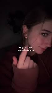 Hey I Want to Be Famous Girl Now