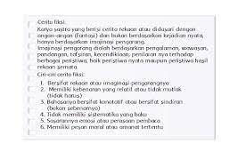 Sedangkan pembagian lainya adalah fiksi yang memiliki komtras dengan cerita non fiksi seperti dalam menyamapaikan sebauh peristiwa, karakter dan informasi dari hasil imajinasi. Cerita Fiksi Dan Ciri Cirinya Halaman 5 Belajar Kurikulum 2013