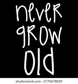 560 Never Grow Old Royalty-Free Images, Stock Photos & Pictures |  Shutterstock