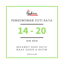 Kementerian pendidikan masih belum membuat keputusan berhubung cuti hari raya aidiladha yang jatuh pada minggu. Pengumuman Cuti Raya Puasa 2018
