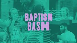 Baptism Bash
