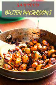 Sauteed Button Mushrooms 644859240378238022 Mushroom Recipes Healthy Vegetarian Mushroom Recipes Quick Mushroom Recipes
