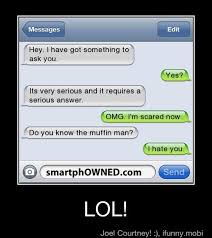 Pin By Marcia Hudson On Lol Do You Know The Muffin Man Make Me Laugh Funny Text Messages