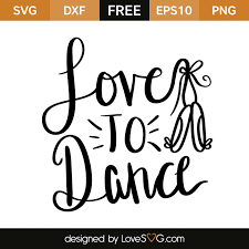 Download Love To Dance Lovesvg Com Cricut Svg Files For Cricut Svg