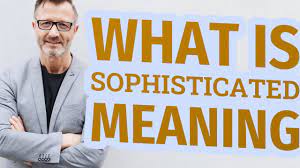 More definitions, origin and scrabble points Sophisticated Meaning Of Sophisticated Youtube