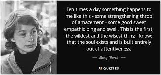 To love what is mortal; Mary Oliver Quote Mary Oliver Quotes Mary Oliver Mary Oliver Poems