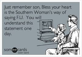 The True Meaning Of Bless Your Heart When You Hear It From A Southerner Funny Confessions Funny Quotes Words